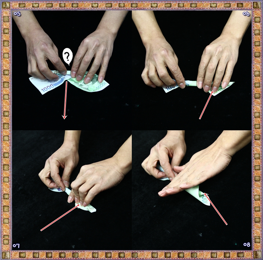 ⑤ 지폐를 잘 말아 줍니다. 지폐가 다 말아졌다 싶으면 왼쪽에 있는 만원만 왼손으로 슬며시 밀어줍니다.
⑥ 만원만 한 바퀴 돌아서 빠지는 거에요.
⑦ (그림을 주의 깊게 보세요) 만원이 한바퀴를 돌아 빠져 나오는 겁니다.
⑧ 이때 왼손으로 지폐를 잘 가려줘야 합니다.
