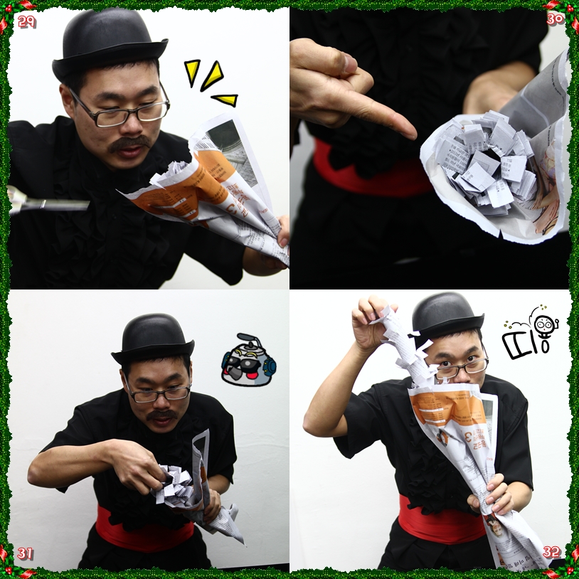 29) 신문을 잘 보고 가위로 대강 자르는 척 하는 겁니다. 30) 신문 안에는 이렇게 들어 있게 되요. 31) 그다음 천천히 신문을 당겨 주면 32) 모두가 깜짝 놀라게 될 것입니다.